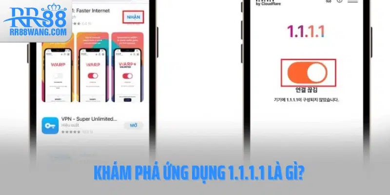 Khám phá ứng dụng 1.1.1.1 là gì?